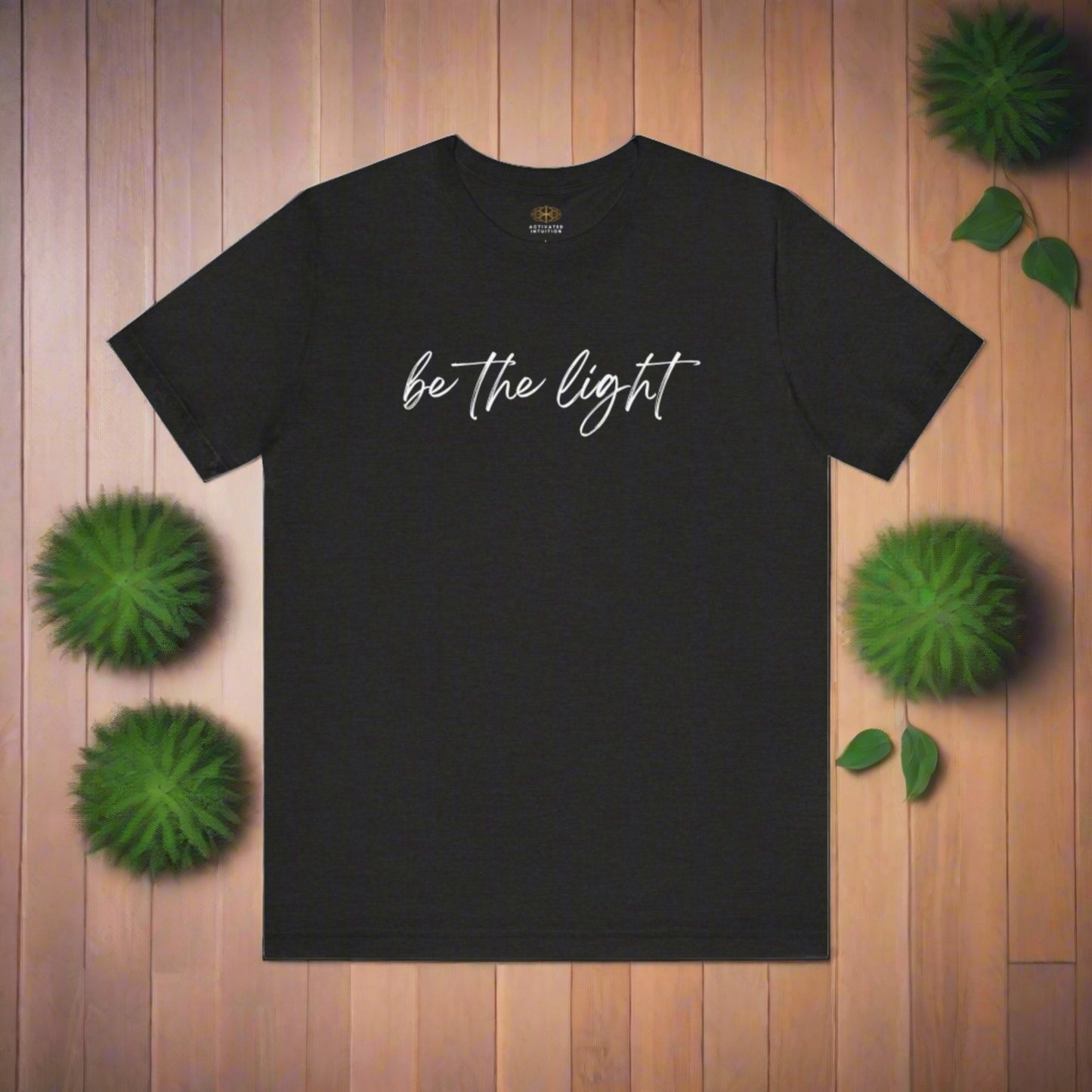 Intention Shirt: Be the Light