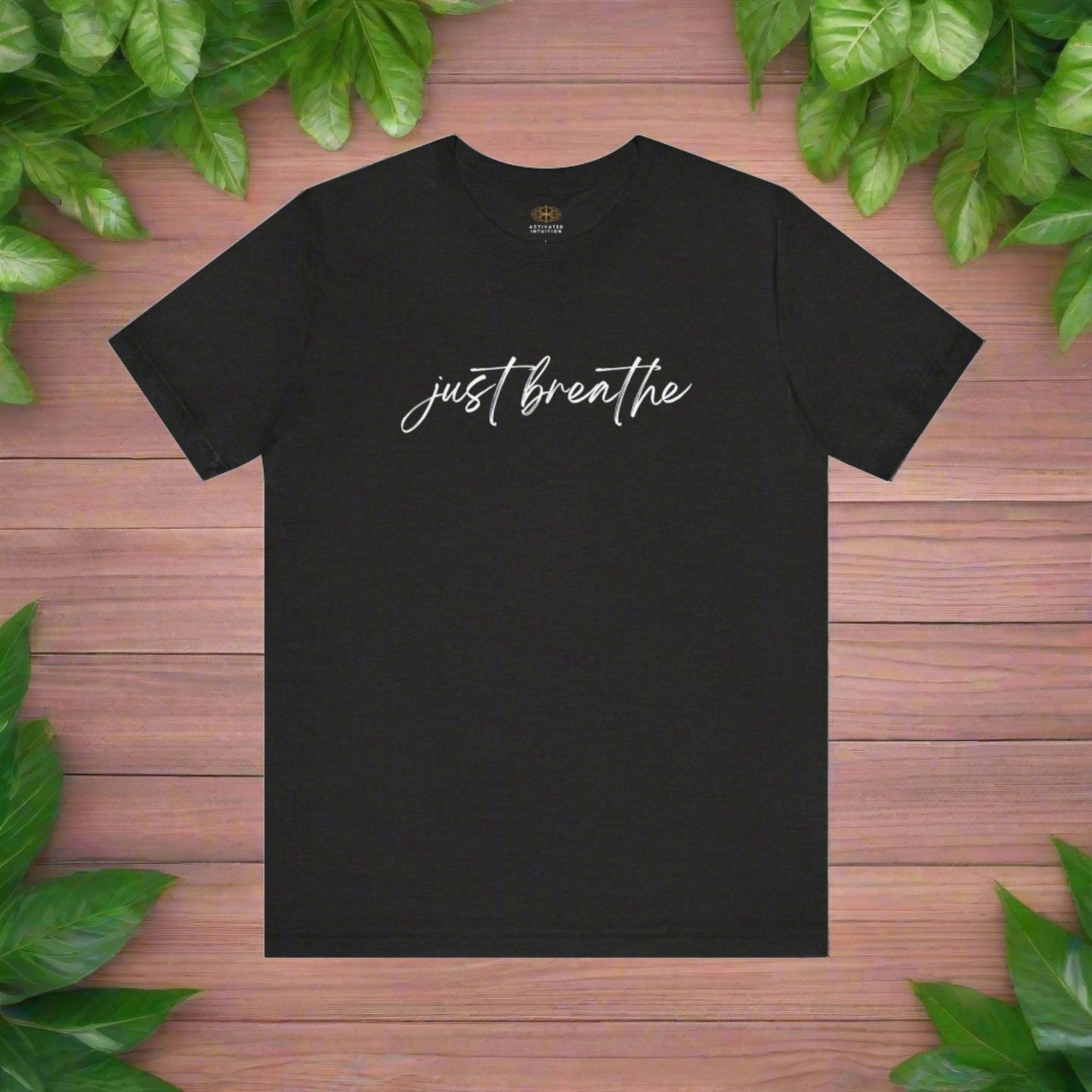 Intention Shirt: Just Breathe