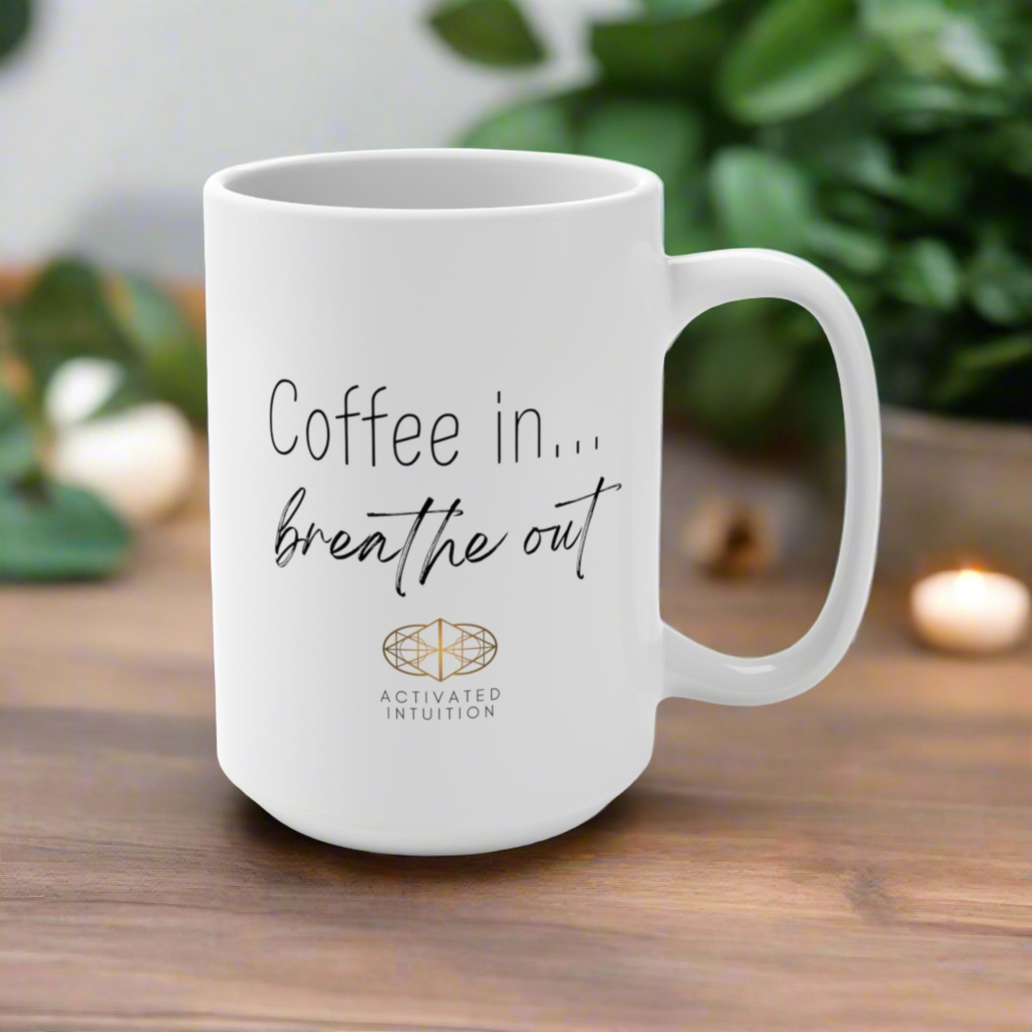 Mindfulness Mug: Coffee In Breath Out (15 oz)