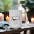 Mindfulness Mug: Meditate and Caffeinate (15 oz)