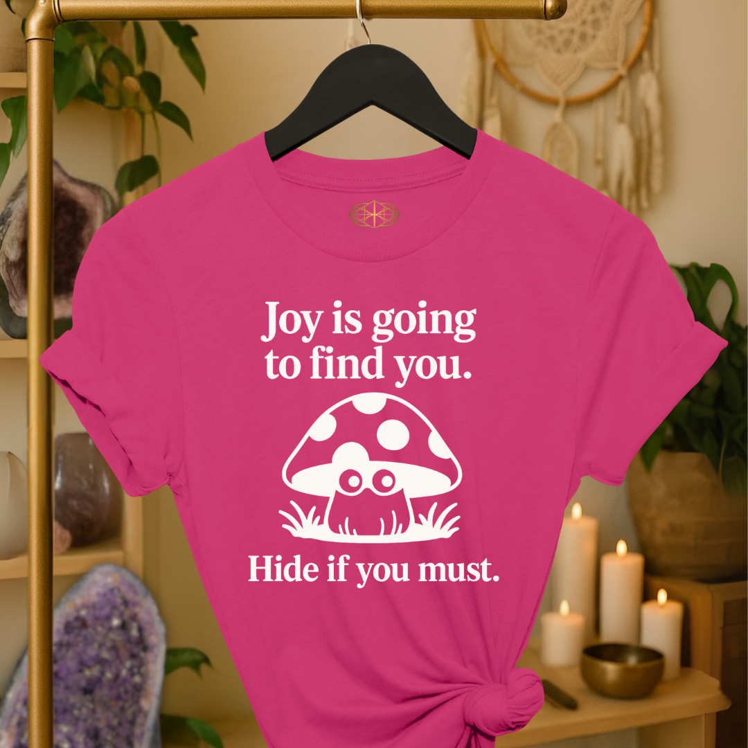 Joy is going to find you. Hide if you must.