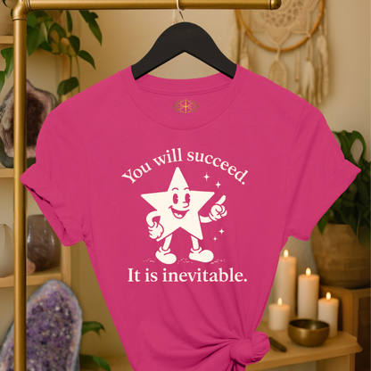 You will succeed. It is inevitable.