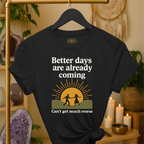 Better days are already coming. It’s too late now. | Coded for Peace
