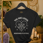 You are loved. Resistance is futile. | Coded for Love & Self-Love