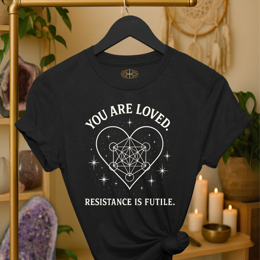 You are loved. Resistance is futile.