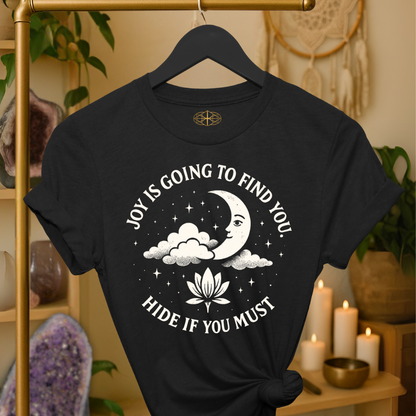 Joy is going to find you. Hide if you must.