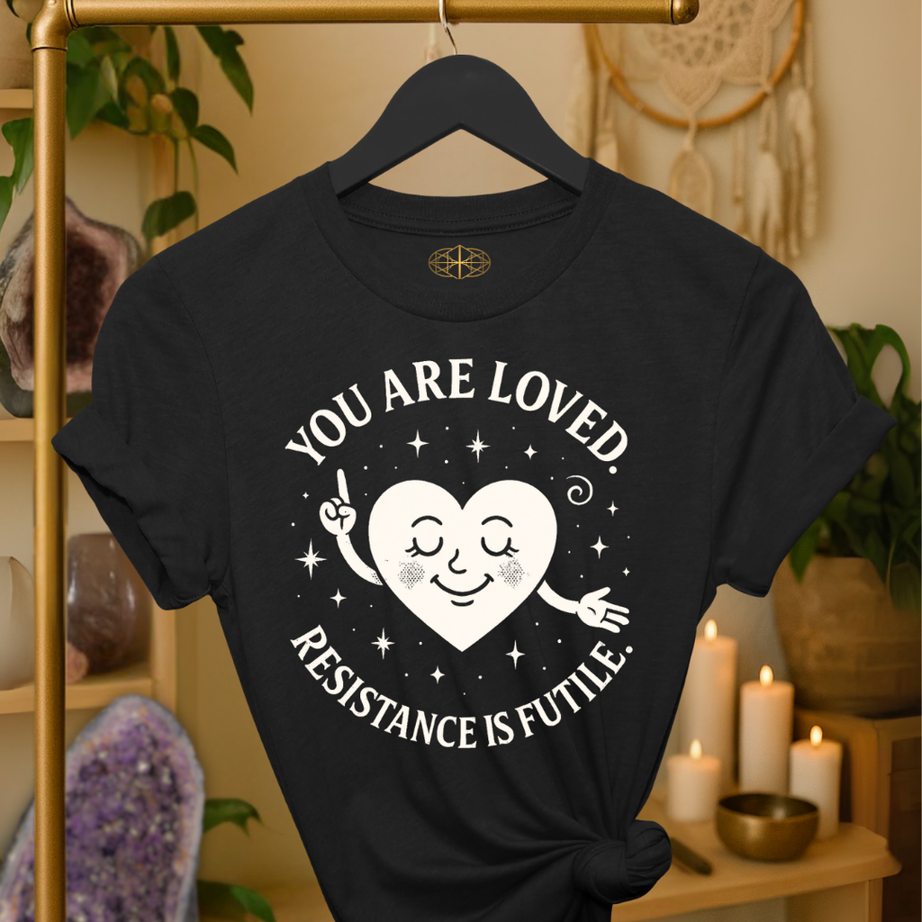 You are loved. Resistance is futile. | Coded for Love & Self-Love