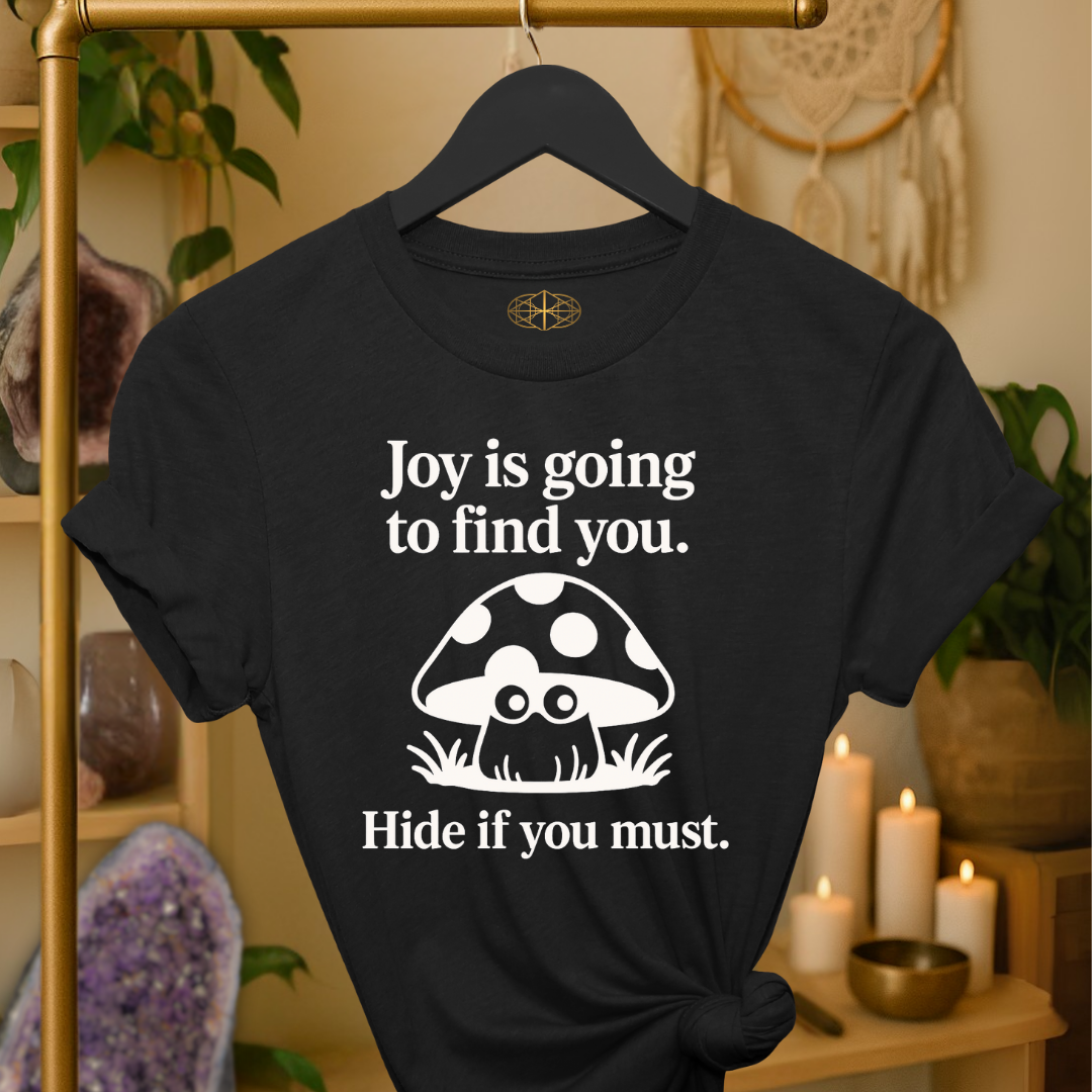 Joy is going to find you. Hide if you must.