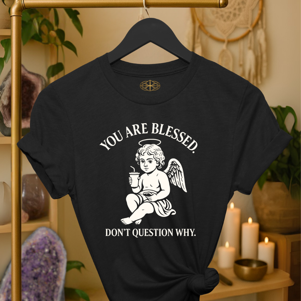 You are Blessed. Don't question why. | Coded for Abundance