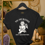 You are Blessed. Don't question why. | Coded for Abundance