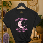 I'm psychic not a mind reader