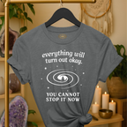 Everything will turn out okay.  You cannot stop it now. | Coded for Peace
