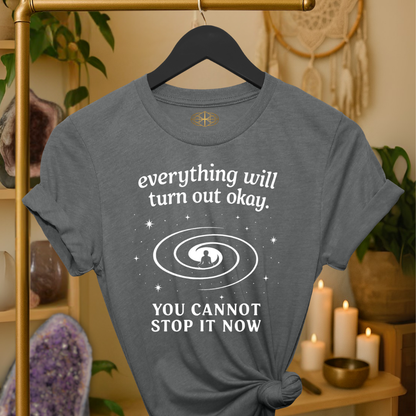 Everything will turn out okay.  You cannot stop it now.