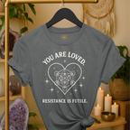 You are loved. Resistance is futile. | Coded for Love & Self-Love