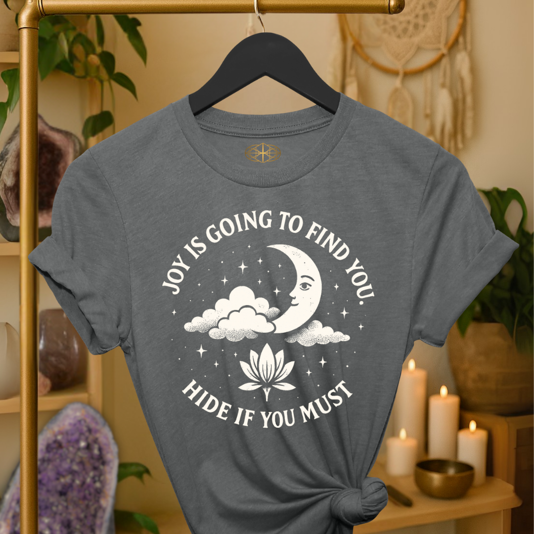 Joy is going to find you. Hide if you must.