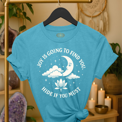 Joy is going to find you. Hide if you must.