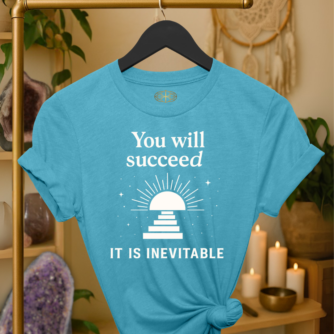 You will succeed. It is inevitable.