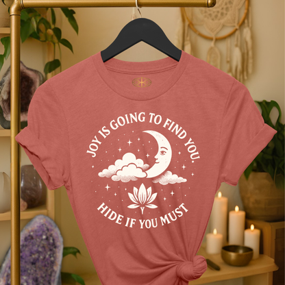 Joy is going to find you. Hide if you must.