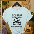Joy is going to find you. Hide if you must. | Coded for Love & Self-Love