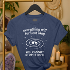 Everything will turn out okay.  You cannot stop it now. | Coded for Peace