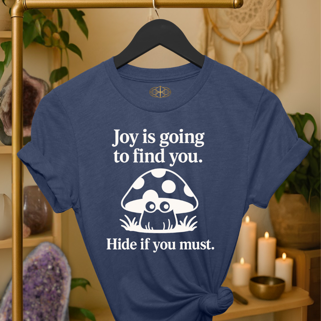 Joy is going to find you. Hide if you must.