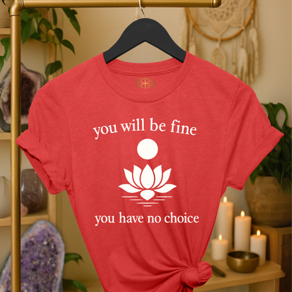 You will be fine. You have no choice.