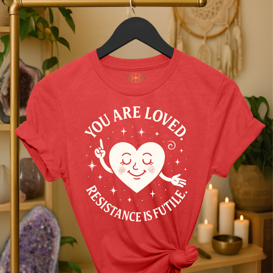 You are loved. Resistance is futile.