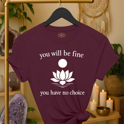 You will be fine. You have no choice.