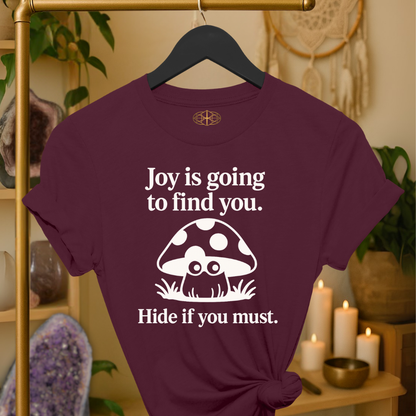 Joy is going to find you. Hide if you must.
