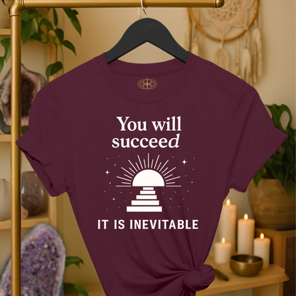 You will succeed. It is inevitable.