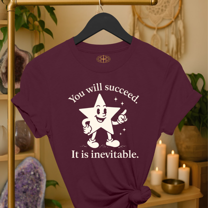 You will succeed. It is inevitable.