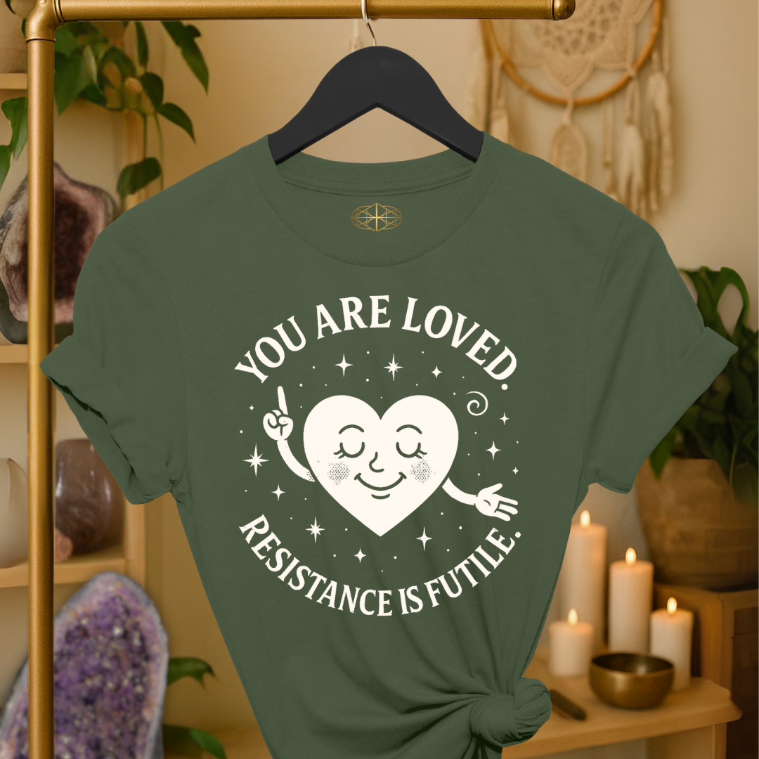 You are loved. Resistance is futile.