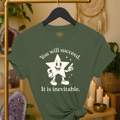 You will succeed. It is inevitable.