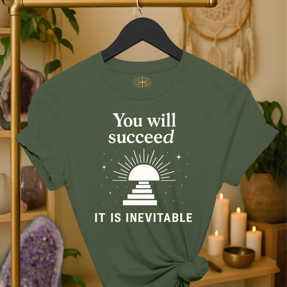 You will succeed. It is inevitable.