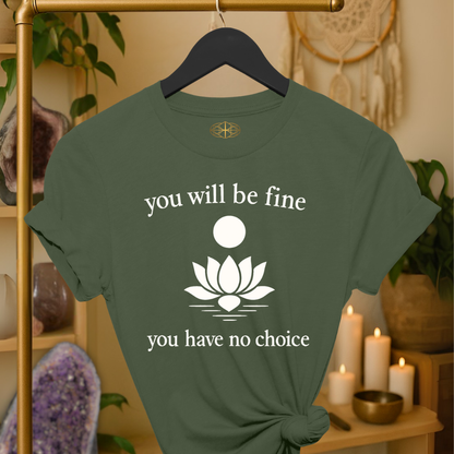 You will be fine. You have no choice.