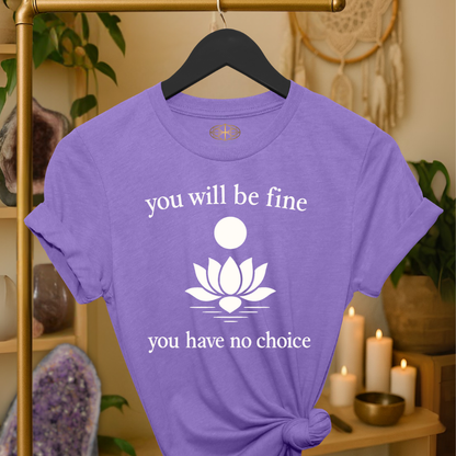 You will be fine. You have no choice.