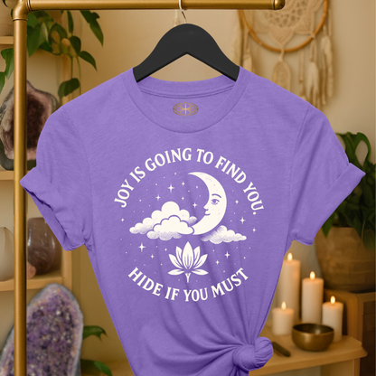 Joy is going to find you. Hide if you must.