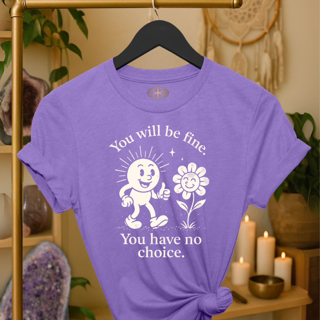 You will be fine. You have no choice.