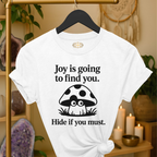 Joy is going to find you. Hide if you must. | Coded for Love & Self-Love