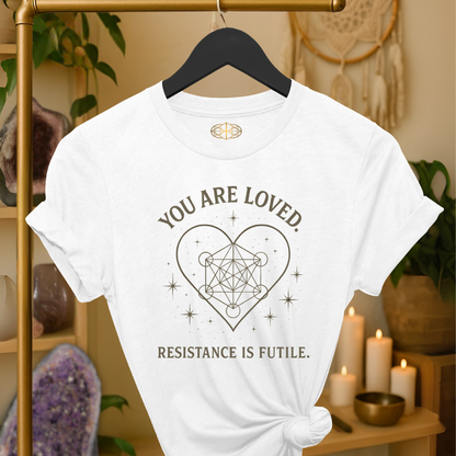 You are loved. Resistance is futile.